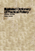 Illustrated Dictionary <em>of</em> Practical Pottery REVISED <em>EDITION</em>