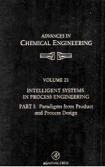 ADVANCES IN CHEMICAL <em>ENGINEERING</em> <em>Volume</em> <em>2</em>1 Intelligent Systems in Process <em>Engineering</em> Part I:Paradig