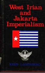 WEST IRIAN AND JA<em>K</em>ARTA IMPERIALISM