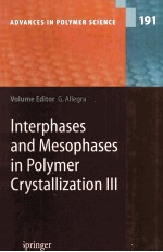ADVANCES <em>IN</em> POLYMER SCIENCE 191 <em>In</em>terphases and Mesophases <em>in</em> Polymer Crystallization III