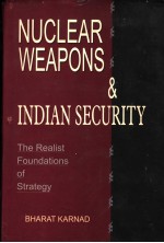 <em>NUCLEAR</em> WEAPONS & INDIAN SECURITY  The Realist Foundations <em>of</em> Strategy