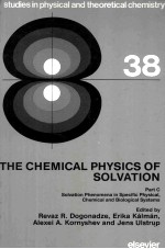 Studies in Physical and Theoretical Chemistry 38 THE CHEMICAL PHYSICS <em>OF</em> SOLVATION Part C Solvation 