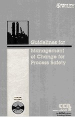 GUIDELINES <em>FOR</em> <em>THE</em> MANAGEMENT OF CHANGE <em>FOR</em> <em>PROCESS</em> SAFETY