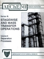 <em>AIChE</em>MI MODULAR INSTRUCTION <em>Series</em> B:STAGEWISE <em>AND</em> MASS TRANSFER OPERATIONS <em>Volume</em> 6:Separation Proc