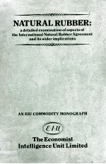 NATURAL <em>RUBBER</em>:a detailed examination of aspedts of the International Natural <em>Rubber</em> Agreement and i