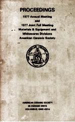 PROCEEDINGS 1977Annual Meeting <em>and</em> 1977 Joint Fall Meeting <em>Materials</em> & Equipment <em>and</em> Whitewares Divi
