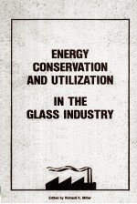 ENERGY CONSERVATION AND UTILIZATION <em>IN</em> THE GLASS <em>IN</em>DUSTRY