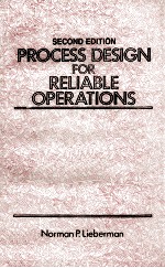 <em>PROCESS</em> DESIGN <em>FOR</em> RELIABLE OPERATIONS SECOND EDITION