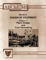 AIChEMI MODULAR <em>IN</em>STRUCTION Series G:DESIGN <em>OF</em> EQUIPMENT Volume 1:Plant Design and Cost Estimat<em>in</em>g