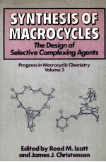 SYNTHESIS <em>OF</em> MACROCYCLES THE DESIGN <em>OF</em> SELECTIVE COMPLEX<em>IN</em>G AGENTS Progress <em>in</em> MACROCYCLIC CHEMISTRY