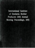 INTERNATIONAL INSTITUTE OF SYNTHETIC <em>RUBBER</em> PRODUCERS 13th ANNUAL MEETING PROCEEDINGS