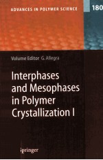 ADVANCES <em>IN</em> POLYMER SCIENCE 180 <em>In</em>terphases and Mesophases <em>in</em> Polymer Crystallization I