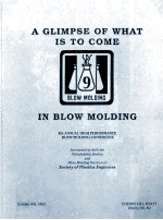 A GLIMP<em>S</em>E OF WHAT I<em>S</em> <em>TO</em> COME IN BLOW MOLDING 9th ANNUAL HIGH PERFORMANCE BLOW MOLDING CONFERENCE