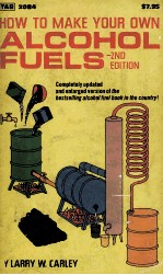 <em>HOW</em> <em>TO</em> MAKE <em>YOUR</em> <em>OWN</em> ALCOHOL FUEL<em>S</em> 2ND EDITION
