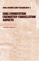<em>COAL</em> SCIENCE AND TECHNOLOGY 6 <em>COAL</em> COMBUSTION CHEMISTRY-CORRELATION ASPECTS