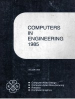 COMPUTERS <em>IN</em> ENG<em>IN</em>EER<em>IN</em>G 1985 <em>VOLUME</em> <em>ONE</em>