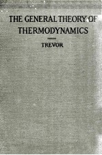 THE GENERAL THEORY OF <em>THERMODYNAMICS</em>