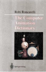 <em>The</em> Computer Animation Dictionary Including Related Terms Used in Computer Graphics