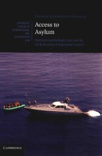 Access to Asylum:Inte<em>r</em>national <em>R</em>efugee Law and the Globalisation of Mig<em>r</em>ation Cont<em>r</em>ol
