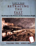 RETRACING THE PAST READINGS IN THE HISTORY <em>OF</em> THE AMERICAN PEOPLE VOLUME TWO·SINCE 1856