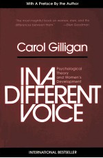 <em>IN</em> A DIFFERENT VOICE PSYCHO<em>LOGIC</em>AL <em>THEORY</em> AND WOMEN'S DEVELOPMENT