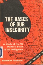 THE B<em>A</em>SES <em>OF</em> OUR INSECURITY <em>A</em> <em>Study</em> <em>of</em> the US Milit<em>a</em>ry B<em>a</em>ses in the Philippines Second <em>Edition</em>
