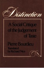 DISTINCTION A <em>SOCIAL</em> CRITIQUE <em>OF</em> <em>THE</em> JUDGEMENT <em>OF</em> TASTE