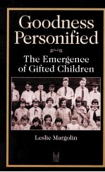 GOODNESS PERSONIFIED THE EMERGENCE <em>OF</em> GIFTED CHILDREN