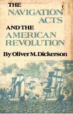 <em>THE</em> NAVIGATION ACTS AND <em>THE</em> AMERICAN <em>REVOLUTION</em>