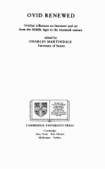 OVID RENEWED OVIDIAN INFLUENCES ON LITERATURE AND ART FROM THE MIDDLE AGES <em>TO</em> THE TWENTIETH CENTURY