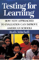 TESTING FOR <em>LEARNING</em> HOW <em>NEW</em> APPROACHES TO EVALUATI<em>ON</em> CAN IMPROVE AMERICAN SCHOOLS