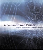 <em>A</em> Sem<em>a</em>ntic Web <em>Primer</em>