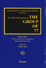 The Collected Documents of The Group of 77 Volume V The Perez-Guerrero Trust Fund <em>for</em> South-South Co