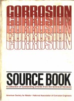 CORROSION SOURCE BOOK A COLLECTION OF OUTSTANDING ARTICLES <em>FROM</em> THE TECHNICAL LITRATURE