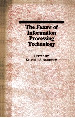 THE FUTURE <em>OF</em> INFORMATION PROCESSING <em>TECHNOLOGY</em>