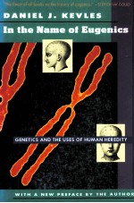 IN <em>THE</em> NAME OF EUGENICS <em>GENETICS</em> AND <em>THE</em> USES OF HUMAN HEREDITY