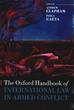 The Oxford Handbook <em>of</em> <em>In</em>ternational Law <em>in</em> Armed Conflict