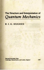 THE <em>STRUCTURE</em> AND INTERPRETATION <em>OF</em> QUANTUM MECHANICS