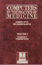 <em>COMPUTERS</em> IN THE PR<em>A</em>CTICE <em>OF</em> MEDICINE VOLUME I INTRODUCTION TO COMPUTING CONCEPTS