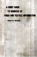 A <em>BRIEF</em> GUIDE <em>TO</em> SOURCES OF FIBER AND TEXTILE INFORMATION