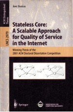 Lecture Notes in Computer <em>Science</em> 2979 Stateless Core:A Scalable Approach for Quality of Service in 
