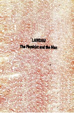 LANDAU THE PHYSICIST AND THE <em>MAN</em> RECOLLESTONS <em>OF</em> L.D.LANDAU
