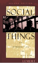 SOCIAL THINGS AN INTRODUCUION TO THE SOCIOLOGICAL LIFF   SECOND <em>EDITION</em>