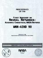 PROCEEDINGS <em>OF</em> THE FIRST WORKSHOP ON NEUR<em>A</em>L NETWORKS:<em>A</em>C<em>A</em>DEMIC/INDUSTRI<em>A</em>L/N<em>A</em>S<em>A</em>/DEFENSE WNN-<em>A</em>IND 90