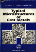 THE INSTITUTE O<em>F</em> BRITISH <em>F</em>OUNDRYMEN  TYPICAL MICROSTRUCTURES O<em>F</em> CAST METALS  NE<em>W</em> REVISED EDITION
