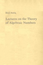 LECTYRES ON <em>THE</em> <em>THE</em>ORY <em>OF</em> ALGEBRAIC NUMBERS