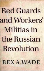 RED GUARDS AND <em>WORKERS</em>' MILITIAS IN THE RUSSIAN REVOLUTION