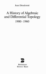 A HISTORY OF <em>ALGEBRAIC</em> <em>AND</em> DIFFERENTIAL TOPOLOGY 1900-1960