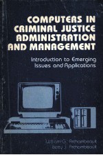 COMPUTERS <em>IN</em> CRIM<em>IN</em>AL JUSTICE ADM<em>IN</em>ISTRATION <em><em>AN</em>D</em> <em>M<em>AN</em>AGEMENT</em>