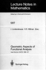 LECTURE NOTES IN MATHEMATICS 1317: GEOMETRIC ASPECTS <em>OF</em> FUNCTIONAL <em>ANALYSIS</em>